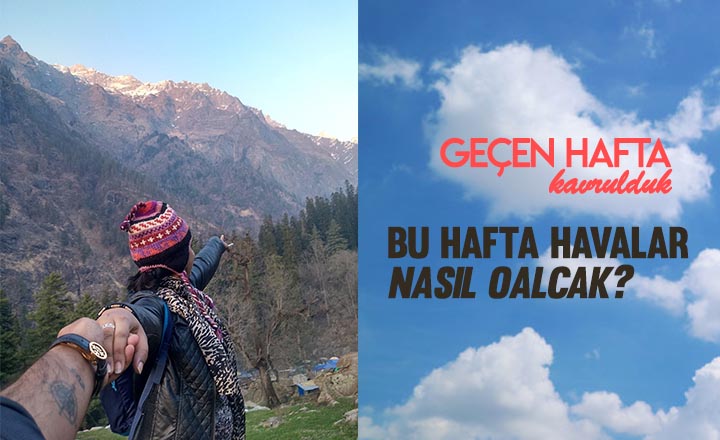 Bu hafta havalar nasıl olacak?