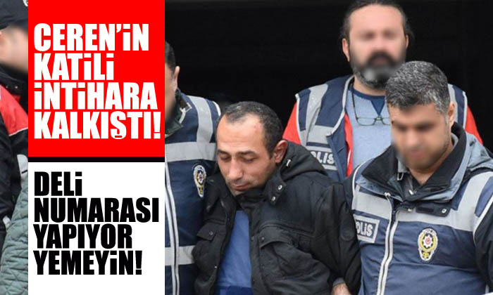 Ceren Özdemir’in katil zanlısı intihara kalkıştı!