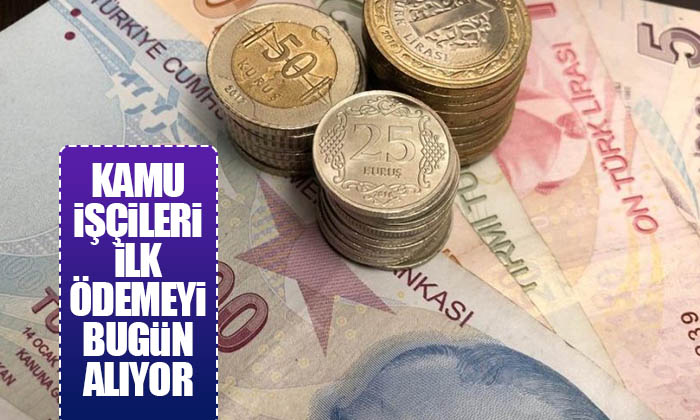 Kamu ve Maden işçileri ilk ödemelerini bugün alıyor