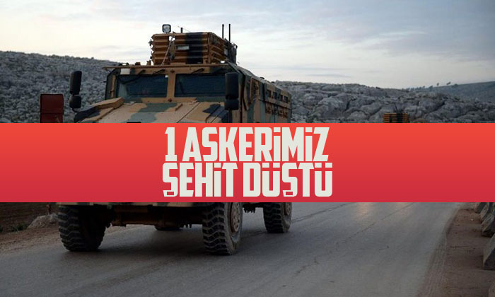 İdlib’de 1 Askerimiz Şehit Oldu