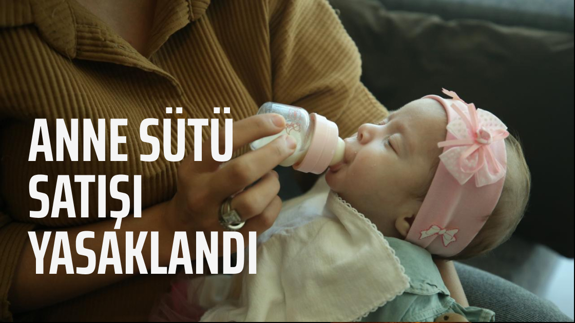 Anne sütü satışı yasaklandı
