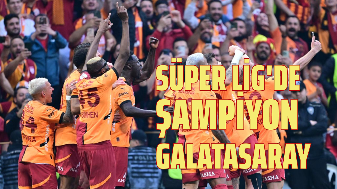 Süper Lig’de şampiyon Galatasaray