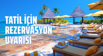 Tatil için rezervasyon uyarısı