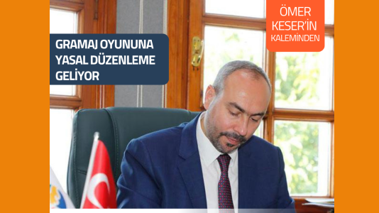 GRAMAJ OYUNUNA YASAL DÜZENLEME GELİYOR