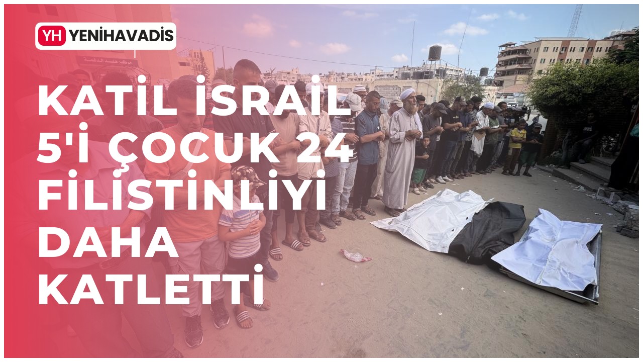 Katil İsrail 5’i çocuk 24 Filistinliyi daha katletti