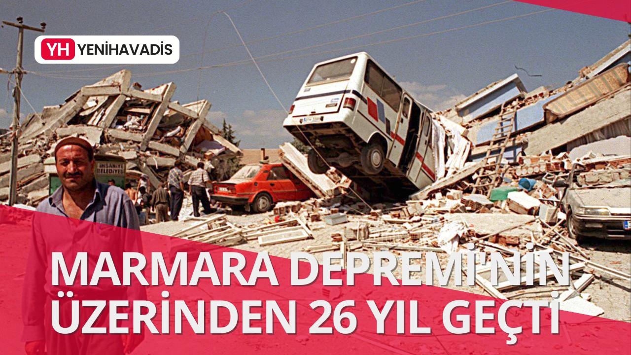 Marmara Depremi’nin üzerinden 26 yıl geçti