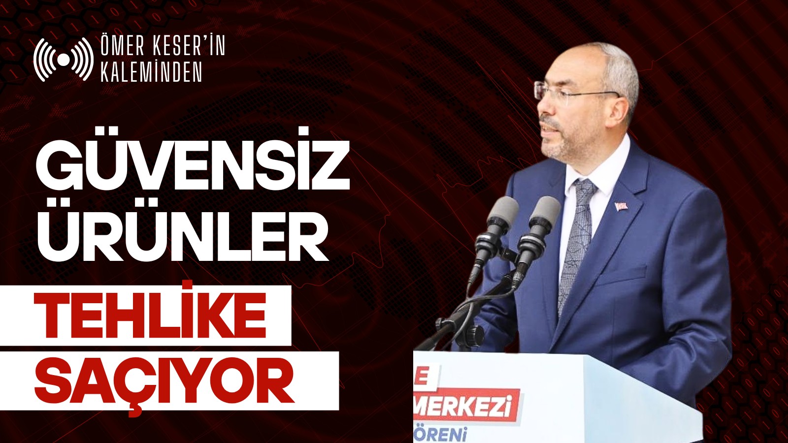 GÜVENSİZ ÜRÜNLER TEHLİKE SAÇIYOR