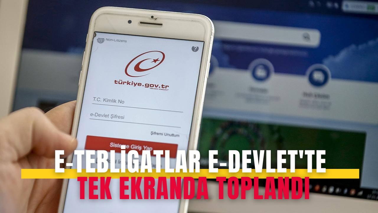 e-Tebligatlar e-Devlet’te tek ekranda toplandı