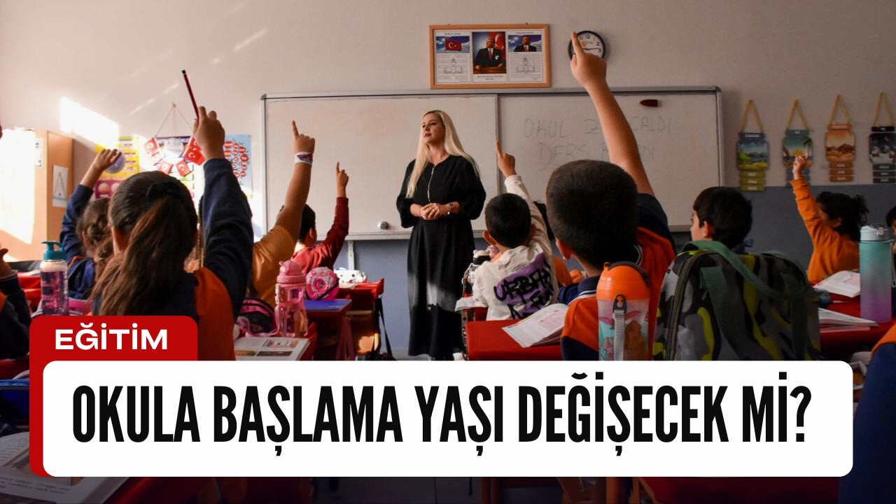 Okula başlama yaşı değişecek mi?