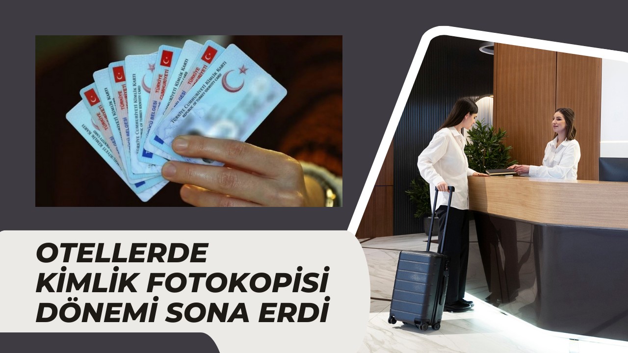 Otellerde kimlik fotokopisi dönemi sona erdi
