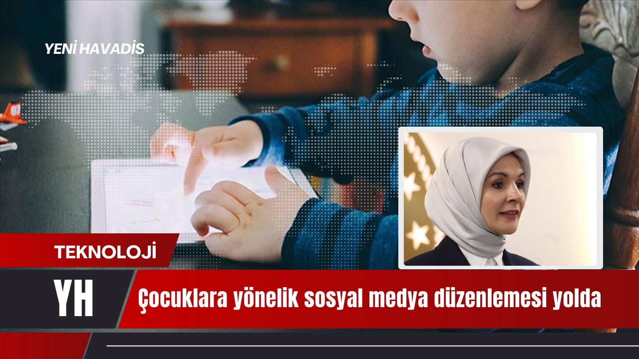 Çocuklara yönelik sosyal medya düzenlemesi yolda