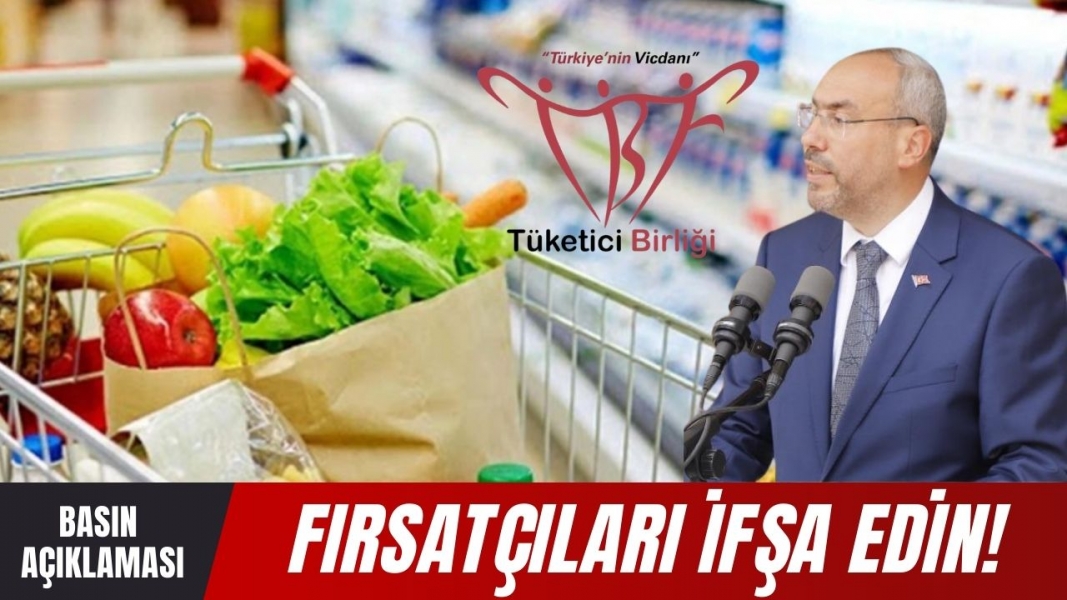 Ticaret Bakanlığına Çağrı: Fırsatçıları İfşa Edin