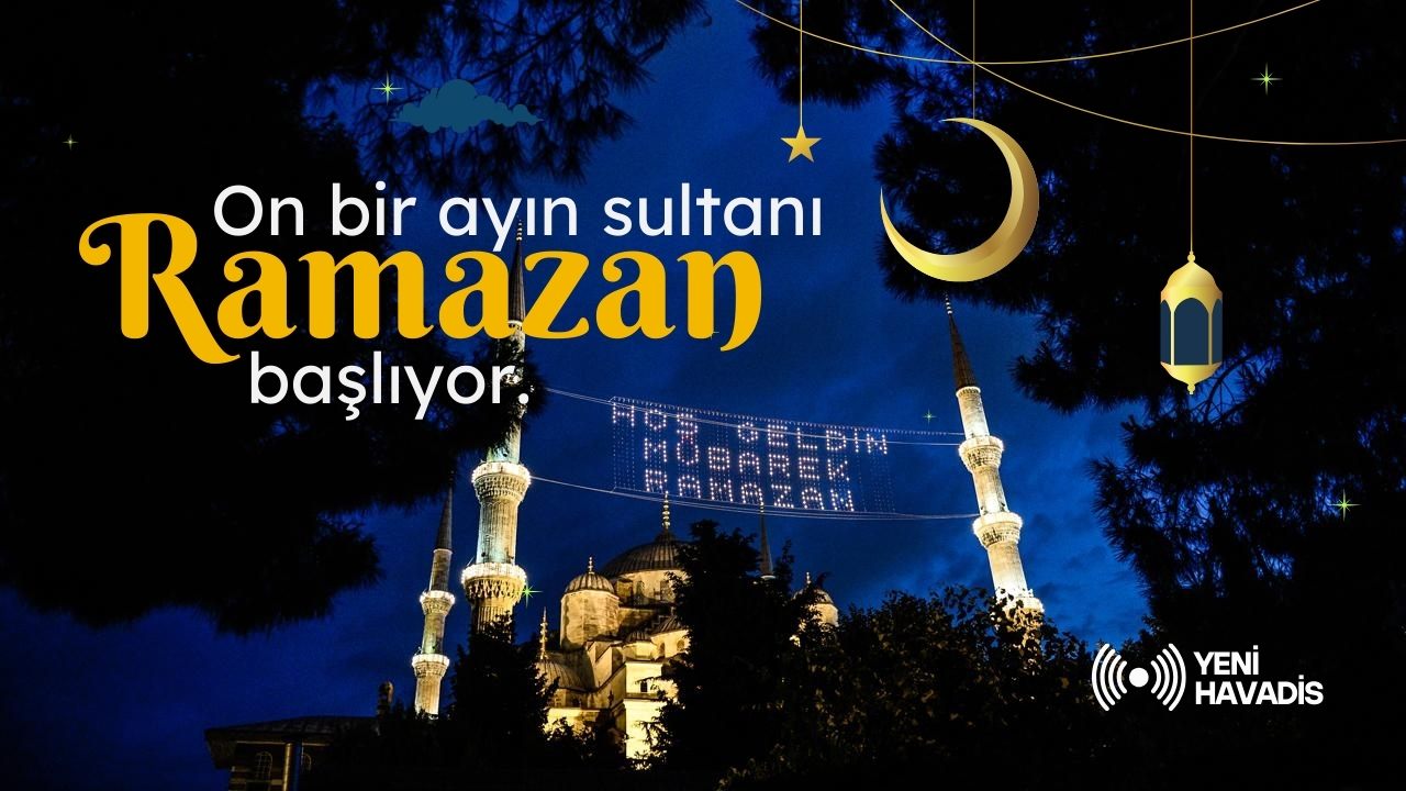 On bir ayın sultanı ramazan başlıyor