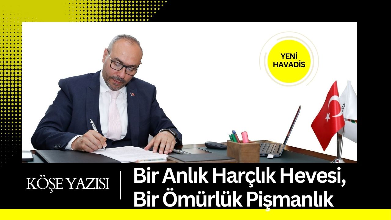 Bir Anlık Harçlık Hevesi, Bir Ömürlük Pişmanlık