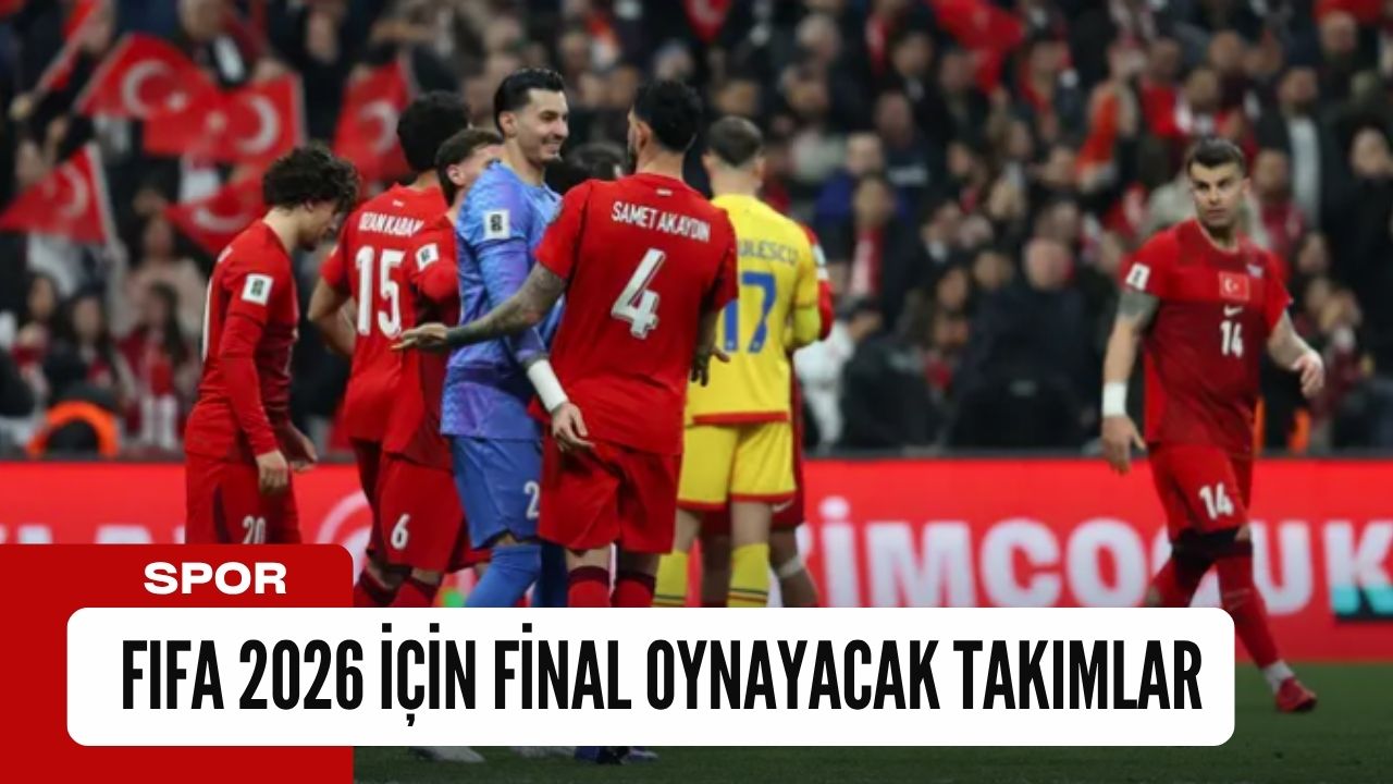 FIFA 2026 için final oynayacak takımlar