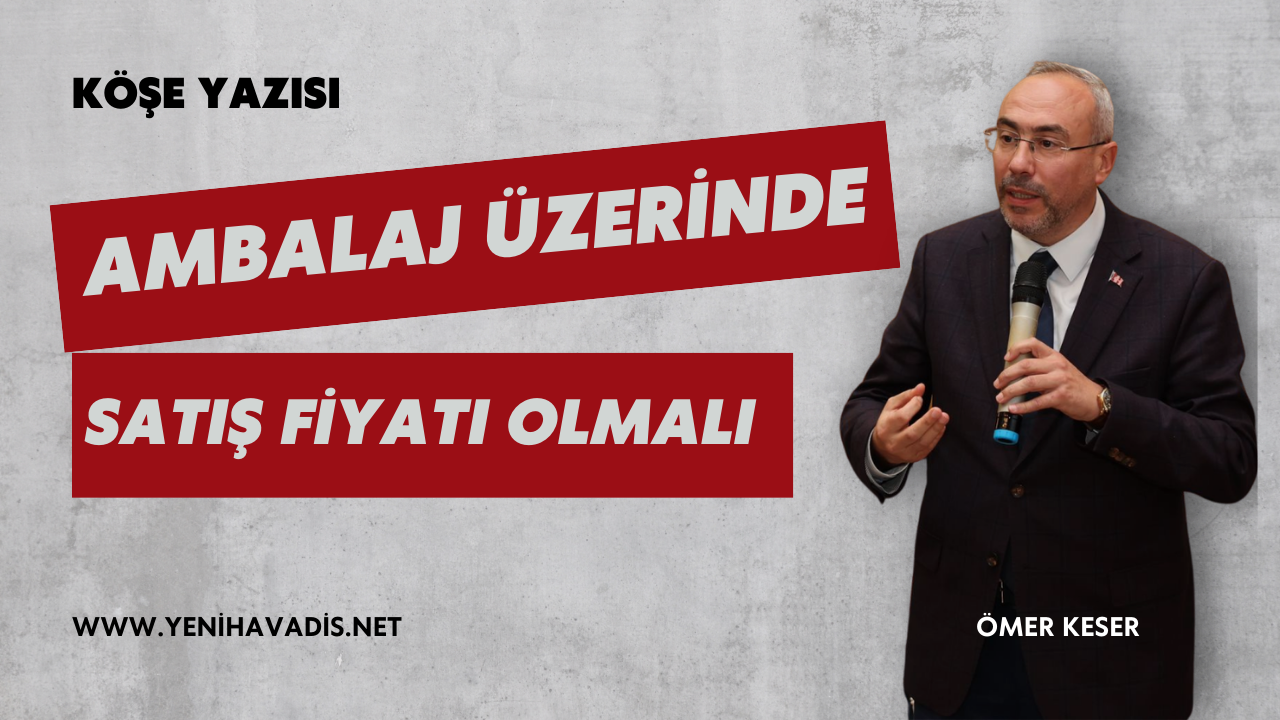 Ambalaj Üzerinde Satış Fiyatı Olmalı