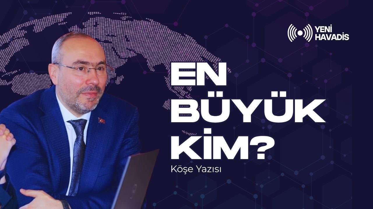 En Büyük Kim?