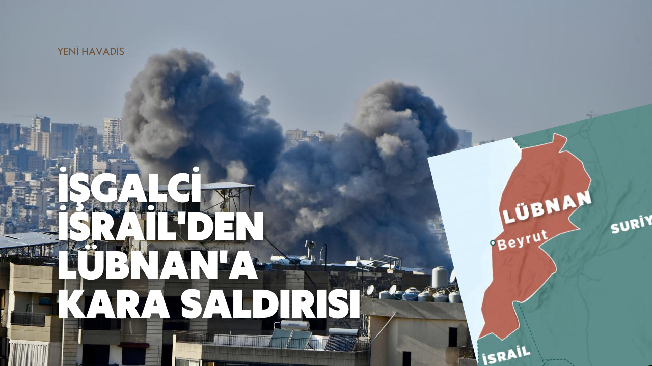 İşgalci İsrail’den Lübnan’a kara saldırısı