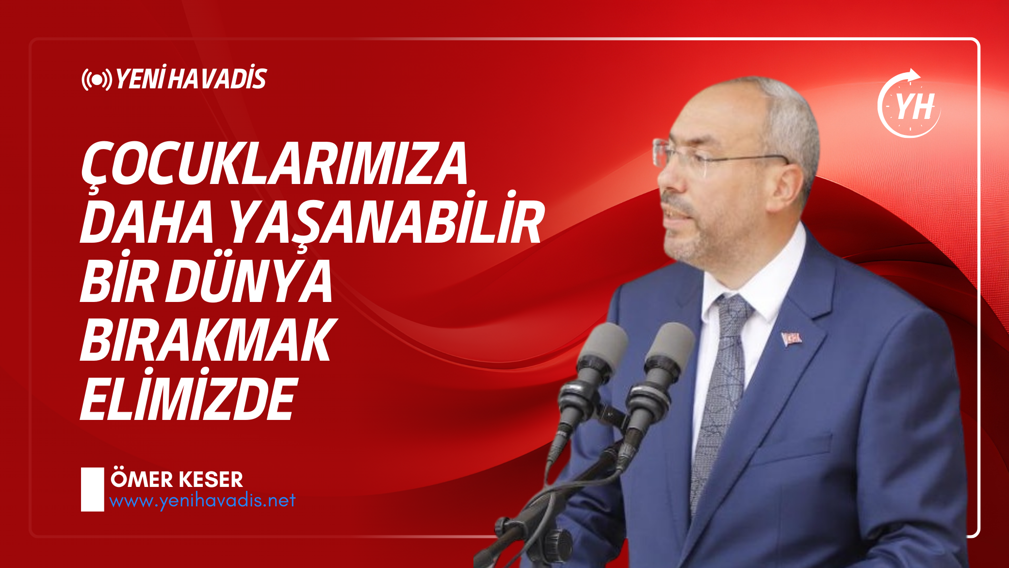 Çocuklarımıza daha yaşanabilir bir dünya bırakmak elimizde