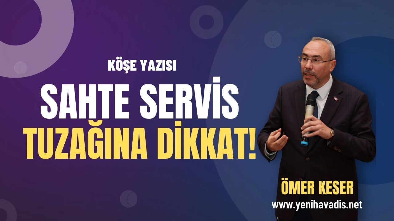 Sahte Servis Tuzağına Dikkat!