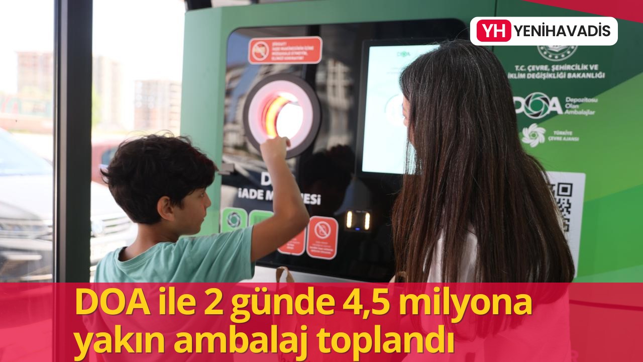 DOA’ya yoğun ilgi: 2 günde 4,5 milyon ambalaj toplandı