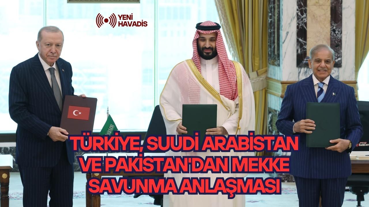 Türkiye, Suudi Arabistan ve Pakistan’dan Mekke Savunma Anlaşması
